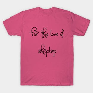 For the love of shiplap T-Shirt